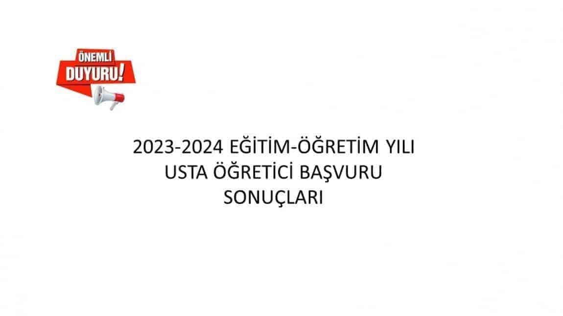 2023-2024 EĞİTİM-ÖĞRETİM YILI USTA ÖĞRETİCİ BAŞVURU SONUÇLARI